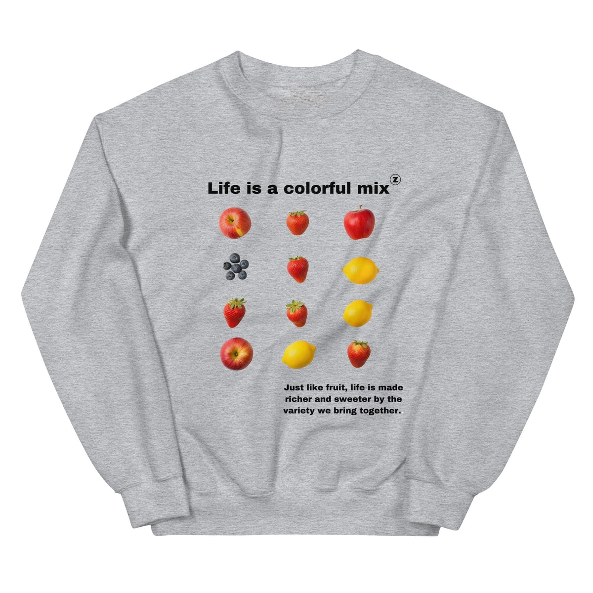 Life is Colorful mix Sweatshirt